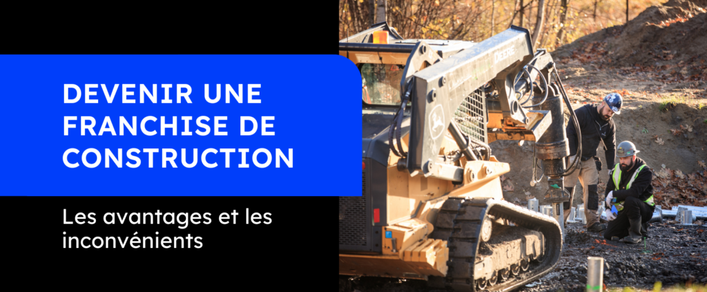 Devnir une franchise de construction avec GoliathTech: les avantages